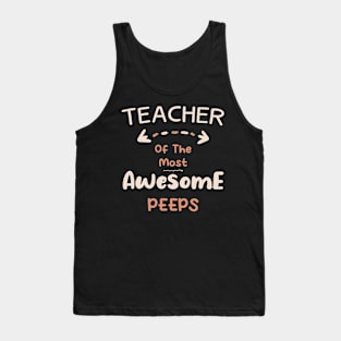 Teacher Of The Most Awesome Peeps Tank Top